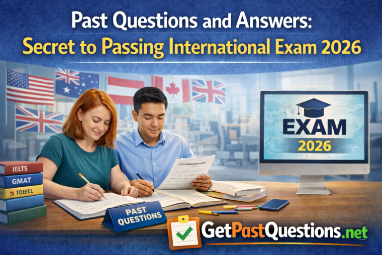 Past Questions and Answers: Secret to Passing International Exam 2026